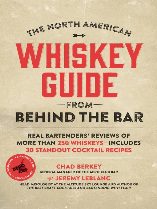 Title details for The North American Whiskey Guide from Behind the Bar by Chad Berkey - Available